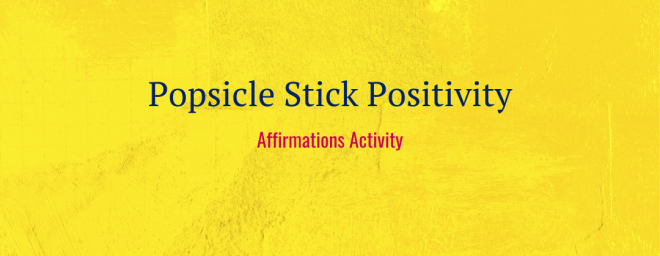Popsicle Stick Positivity Affirmations Activity