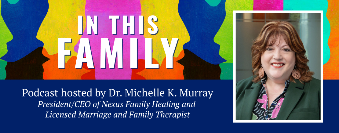 In This Famly Podcast - Dr. Michelle K Murray